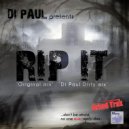 Di Paul - Rip It (Di Paul Dirty Mix)