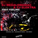 DJ Megalomaniac & CJ Elektra & Xavier Charcopa - That Feeling (Tak Remix)