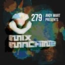 Andy Mart - Mix Machine 279 (14 July 2016)