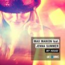 Max Maikon feat. Jenna Summer - My House (Club Mix)