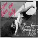 Pauchina & Seleta Feat. Kristo - You Love Me Baby ()