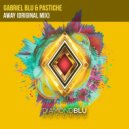 Gabriel Blu & Pastiche - Away (Original Mix)
