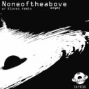 Noneoftheabove - Empty (Original Mix)