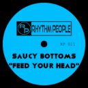 SAUCY BOTTOMS - FEED YOUR HEAD (Original Mix)