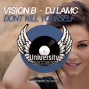 Vision B. & DJ LAMC - Dont Kill Yourself (Original Mix)