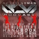 Levi Lyman - Episode 73: The Rugcutter\'s Handbook, Lesson 2: How To Work (December 2015)