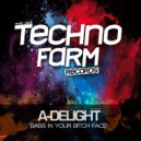 A-Delight - Bass In Your Bitch Face (Original mix)