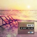 Mike R - Do What You Like