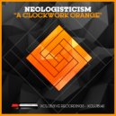Neologisticism - A Clockwork Orange