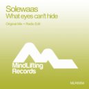 Solewaas - What Eyes Can\'t Hide (Radio Edit)