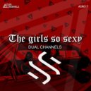 DUAL CHANNELS - The Girls So Sexy (Original Mix)