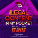 ilLegal Content - In My Pocket (Yo Speed Remix)