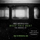 Abel Meyer & Vila - Meet This Beat (Feedback Remix)
