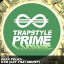 Dark Polka - GTM (Get That Money)