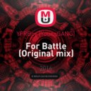 YFRBoy [YoungGANG] - For Battle (Original mix)