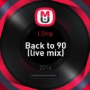 LStep - Back to 90 (live mix)