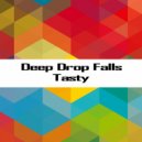 Deep Drop Falls - Tasty ()