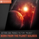 VictorV aka Trance Factory Project - Born from the planet Solaris (Origina Mix)