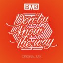 D.M.K - Don\'t U Know The Way (Original Mix)