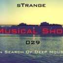 sTrange - Musical Show 029: In Search Of Deep House (PodcasT)