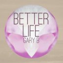 Gary B - Better Life (Soty & Seven24 Remix)