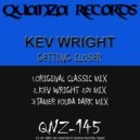 Kev Wright - Getting Closer (Kev Wright 2011 Remix)