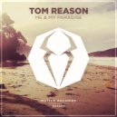 Tom Reason - Me & My Paradise (Radio Edit)