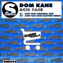 Dom Kane - Acid Face (Sick Elektrik Remix)