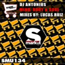 Dj Antonius - Mind, Body & Soul (Lucas Ruiz Remix)