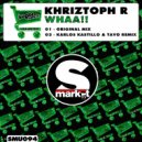 Khriztoph R - Whaa!! (Karlos Kastillo & Tavo Remix)