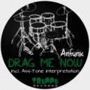 Anfunk - Drag Me Now (Ass-Tone Interpretation)