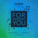 Sad Panda & Bvrnout & Kiva - For You (feat. Kiva) (Illustrated Remix)