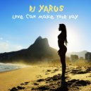 DJ YARUS - Love Can Make Your Day (Copacabana Vocal Mix)