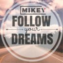 MiKey - Follow your dreams