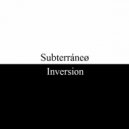 Subterráneø - Inversion (Original Mix)