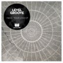 Level Groove - I Need Your Love (Feeling Mix)