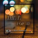 Bruce Hambrook - This Is For Me (Original Mix)