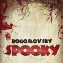 Bogoslovsky - Spooky