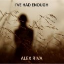 Alex Riva - I\'ve Had Enough (Original Mix)