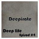 Deeppirate - Deep Life (Episod #4)