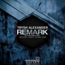 Trysh Alexander - Remark (Hiab Remix)
