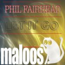 Phil Fairhead - Let It Go (David Fullerton Remix)