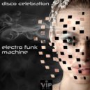Electro Funk Machine - Disco Celebration