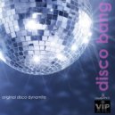 Original Disco Dynamite - Disco Bang (Original mix)