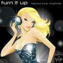 Electro Funk Machine - Turn It Up
