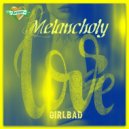 GIRLBAD - LOVE MELANCHOLY (Mix 2016 Vol.17)