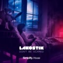 Lakostik - Don\'t Be Scared (Original mix)