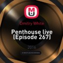 Dmitry White - Penthouse live (Episode 267)