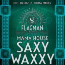 Mama House - Saxy Waxxy (Oziriz ft. Dura Radio Remix)