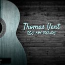 Thomas Vent - Be my Bride (Original Mix)